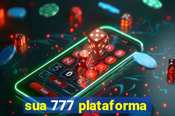 sua 777 plataforma